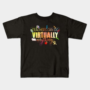 Teacher Gift Teachers Can Do Virtually Anything Kids T-Shirt